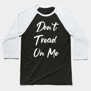 Don't Tread On Me Baseball T-Shirt